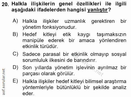20. soru: Halkla ilişkilerin genel özellikleri ile ilgili aşağıdaki ifadelerden hangisi yanlıştır? A) Halkla ilişkiler uzmanlık…