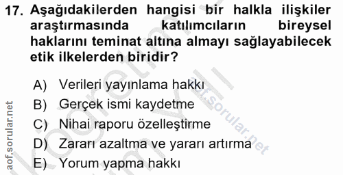 17. soru: Aşağıdakilerden hangisi bir halkla ilişkiler araştırmasında katılımcıların bireysel haklarını teminat altına almayı s…