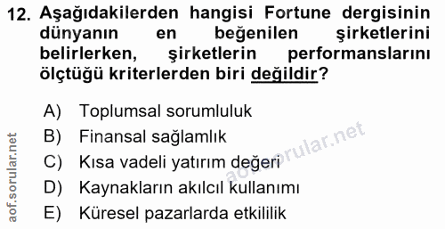 12. soru: Aşağıdakilerden hangisi Fortune dergisinin dünyanın en beğenilen şirketlerini belirlerken, şirketlerin performansları…