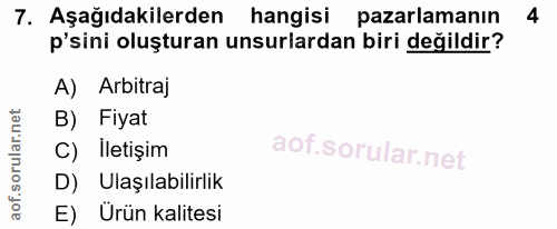 7. soru: Aşağıdakilerden hangisi pazarlamanın 4 p'sini oluşturan unsurlardan biri değildir? A) Arbitraj Fiyat C) Iletişim D) U…