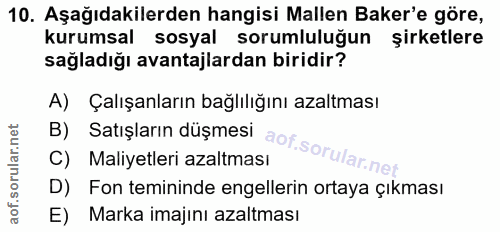 10. soru: Aşağıdakilerden hangisi Mallen Baker'e göre, kurumsal sosyal sorumluluğun şirketlere sağladığı avantajlardan biridir?…