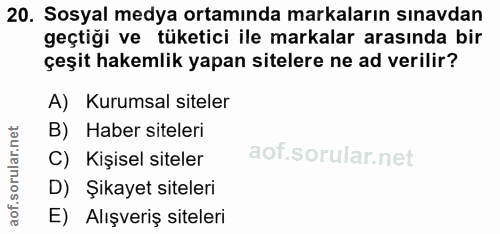 20. soru: Sosyal medya ortamında markaların sınavdan geçtiği ve tüketici ile markalar arasında bir çeşit hakemlik yapan siteler…