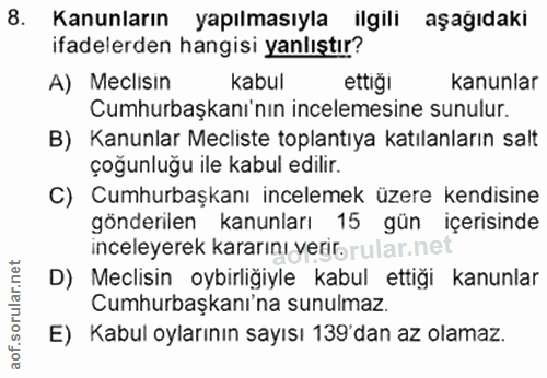 8. soru: Kanunların yapılmasıyla ilgili aşağıdakı ifadelerden hangisi yanlıştır? A) Meclisin kabul ettiği kanunlar Cumhurbaşka…