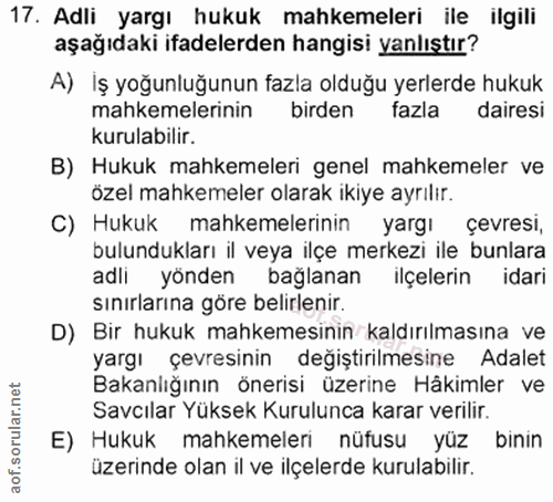 17. soru: Adli yargı hukuk mahkemeleri ile ilgili aşağıdaki ifadelerden hangisi yanlıştır? A) İş yoğunluğunun fazla olduğu yerl…