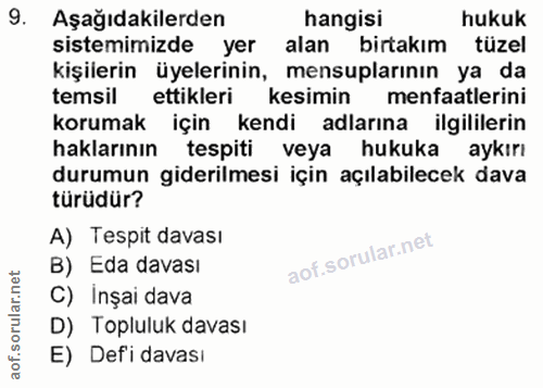 9. soru: Aşağıdakilerden hangisi hukuk sistemimizde yer alan birtakım tüzel kişilerin üyelerinin, mensuplarının ya da temsil e…