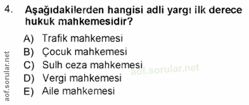 4. soru: Aşağıdakilerden hangisi adli yargı ilk derece hukuk mahkemesidir? A) Trafik mahkemesi B) Çocuk mahkemesi C) Sulh ceza…