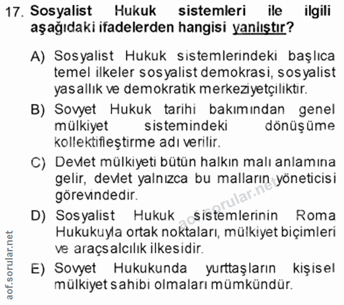17. soru: Sosyalist Hukuk sistemleri ile ilgili aşağıdaki ifadelerden hangisi yanlıştır? A) Sosyalist Hukuk sistemlerindeki baş…