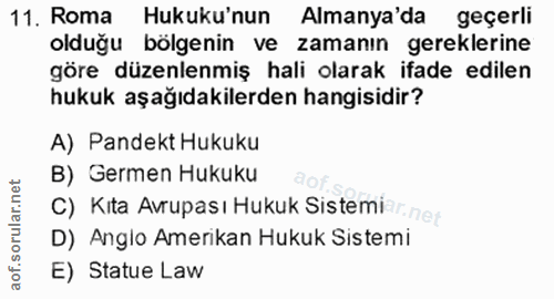 11. soru: Roma Hukuku'nun Almanya'da geçerli olduğu bölgenin ve zamanın gereklerine göre düzenlenmiş hali olarak ifade edilen h…