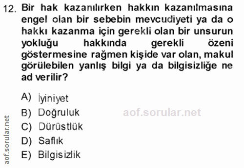 12. soru: Bir hak kazanılırken hakkın kazanılmasına engel olan bir sebebin mevcudiyeti ya da o hakkı kazanma için gerekli olan…