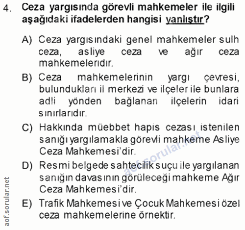 4. soru: Ceza yargısında görevli mahkemeler ile ilgili aşağıdaki ifadelerden hangisi yanlıştır? A) Ceza yargısındaki genel mah…