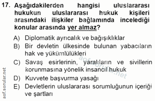 17. soru: Aşağıdakilerden hangisi uluslararası hukukun uluslararası hukuk kişileri arasındaki ilişkiler bağlamında incelediği k…