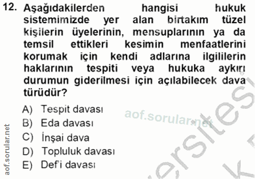 12. soru: Aşağıdakilerden hangisi hukuk sistemimizde yer alan birtakım tüzel kişilerin üyelerinin, mensuplarının ya da temsil e…