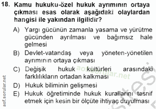 18. soru: Kamu hukuku-özel hukuk ayrımının ortaya çıkması esas olarak aşağıdaki olaylardan hangisi ile yakından ilgilidir? A) Y…