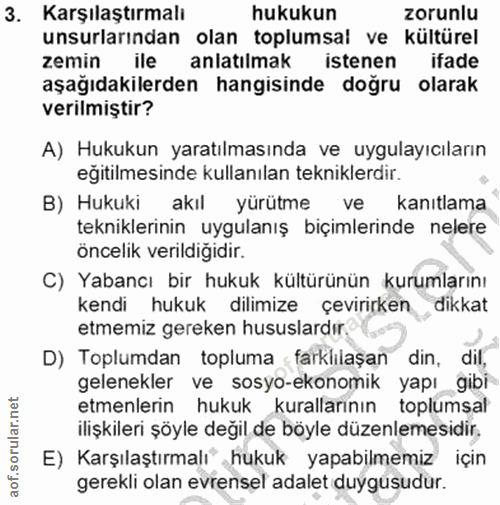 3. soru: Karşılaştırmalı hukukun zorunlu unsurlarından olan toplumsal ve kültürel zemin ile anlatılmak istenen ifade aşağıdaki…