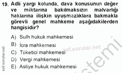 19. soru: Adli yargı kolunda, dava konusunun değer ve miktarina bakılmaksızın malvarlığı haklarına ilişkin uyuşmazlıklara bakma…