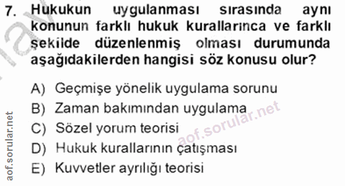 7. soru: Hukukun uygulanması sırasında aynı konunun farklı hukuk kurallarınca ve farklı şekilde düzenlenmiş : olması durumunda…