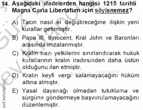 14. soru: Aşağıdaki ifadelerden hangisi 1215 tarihli Magna Carta Libertatum için söylenemez? A) Tacın nasıl el değiştireceğine…