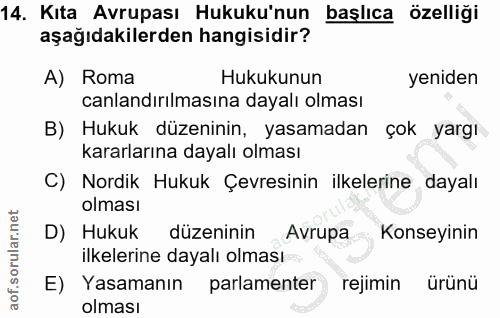 14. soru: Kıta Avrupası Hukuku'nun başlıca özelliği aşağıdakilerden hangisidir? A) Roma Hukukunun yeniden canlandırılmasına day…