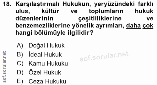 18. soru: Karşılaştırmalı Hukukun, yeryüzündeki farklı ulus, kültür ve toplumların hukuk düzenlerinin çeşitliliklerine ve benze…