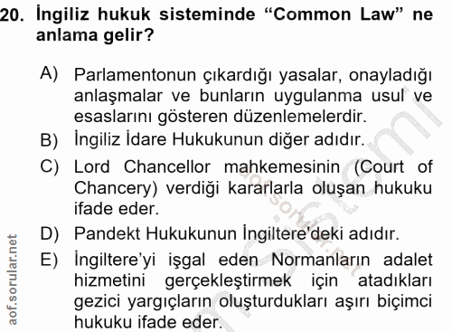 20. soru: Ingiliz hukuk sisteminde "Common Law" ne anlama gelir? A) Parlamentonun çıkardığı yasalar, onayladığı anlaşmalar ve b…