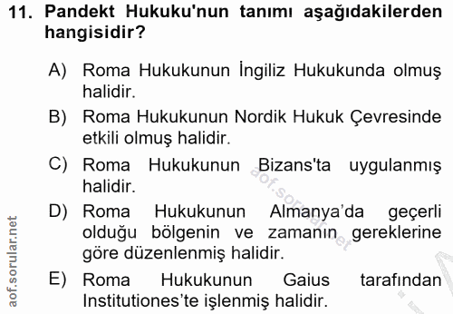 11. soru: Pandekt Hukuku'nun tanımı aşağıdakilerden hangisidir? A) Roma Hukukunun İngiliz Hukukunda olmuş halidir. B) Roma Huku…