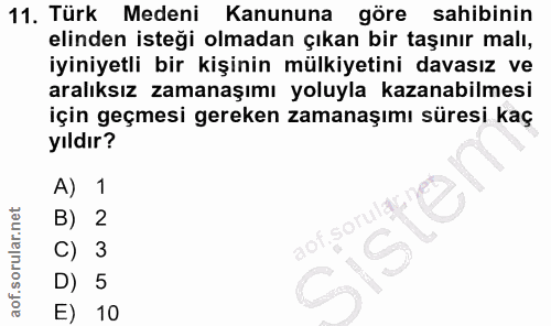 11. soru: Türk Medeni Kanununa göre sahibinin elinden isteği olmadan çıkan bir taşınır malı, iyiniyetli bir kişinin mülkiyetini…