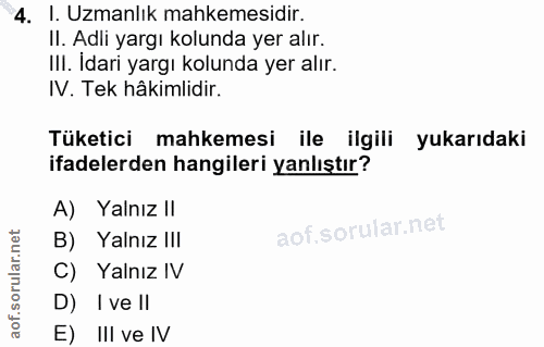 4. soru: I. Uzmanlık mahkemesidir. II. Adli yargı kolunda yer alır. IlI. Idari yargı kolunda yer alır. IV. Tek hâkimlidir. Tük…