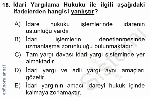 18. soru: Idari Yargılama Hukuku ile ilgili aşağıdaki ifadelerden hangisi yanlıştır? A) Idare hukuku işlemlerinde idarenin üstü…