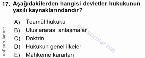 17. soru: Aşağıdakilerden hangisi devletler hukukunun yazılı kaynaklarındandır? A) Teamül hukuku B) C) Doktrin D) Hukukun genel…