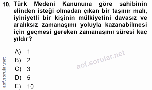 10. soru: Türk Medeni Kanununa göre sahibinin elinden isteği olmadan çıkan bir taşınır malı, iyiniyetli bir kişinin mülkiyetini…