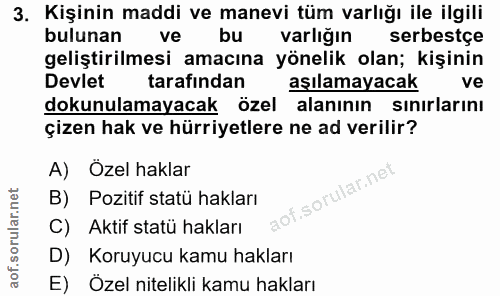 3. soru: Kişinin maddi ve manevi tüm varlığı ile ilgili bulunan ve bu varliğın serbestçe geliştirilmesi amacına yönelik olan;…