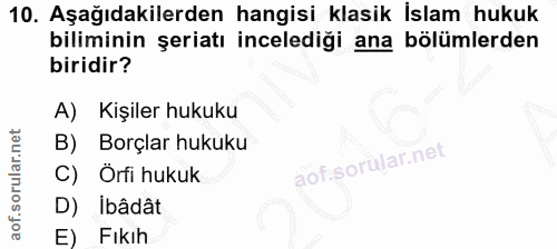 10. soru: Aşağıdakilerden hangisi klasik İslam hukuk biliminin şeriatı incelediği ana bölümlerden biridir? A) Kişiler hukuku Bo…
