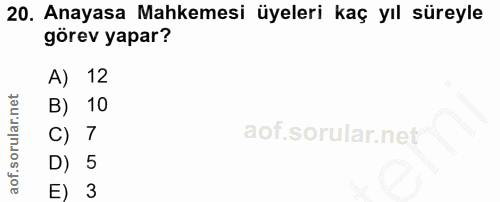 20. soru: Anayasa Mahkemesi üyeleri kaç yıl süreyle görev yapar? A) 12 B) 10 C) 7 D) 5 E) 3