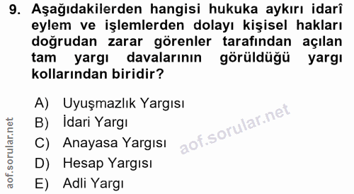 9. soru: Aşağıdakilerden hangisi hukuka aykırı idarî eylem ve işlemlerden dolayı kişisel hakları doğrudan zarar görenler taraf…