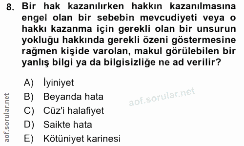 8. soru: Bir hak kazanılırken hakkın kazanılmasına engel olan bir sebebin mevcudiyeti veya o hakkı kazanma için gerekli olan b…