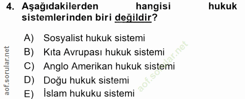 4. soru: Aşağıdakilerden hangisi hukuk sistemlerinden biri değildir? A) Sosyalist hukuk sistemi ir.net B) Kıta Avrupası hukuk…