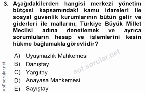 3. soru: Aşağıdakilerden hangisi merkezi yönetim bütçesi kapsamındaki kamu idareleri ile sosyal güvenlik kurumlarının bütün ge…