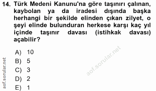 14. soru: Türk Medeni Kanunu'na göre taşınırı çalınan, kaybolan ya da iradesi dışında başka herhangi bir şekilde elinden çıkan…
