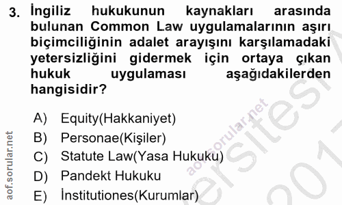 3. soru: Ingiliz hukukunun kaynakları arasında bulunan Common Law uygulamalarının aşırı biçimciliğinin adalet arayışını karşıl…