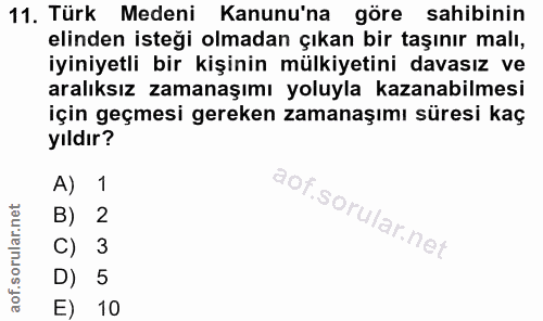 11. soru: Türk Medeni Kanunu'na göre sahibinin elinden isteği olmadan çıkan bir taşınır malı, iyiniyetli bir kişinin mülkiyetin…