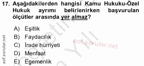 17. soru: Aşağıdakilerden hangisi Kamu Hukuku-Özel Hukuk ayrımı belirlenirken başvurulan ölçütler arasında yer almaz? A) Eşitli…