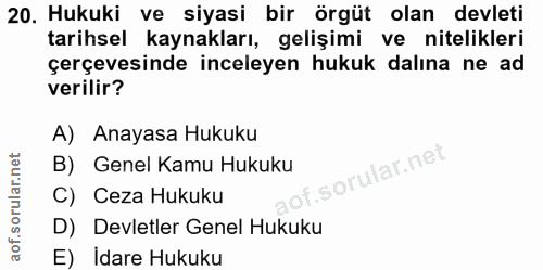 20. soru: Hukuki ve siyasi bir örgüt olan devleti tarihsel kaynakları, gelişimi ve nitelikleri çerçevesinde inceleyen hukuk dal…
