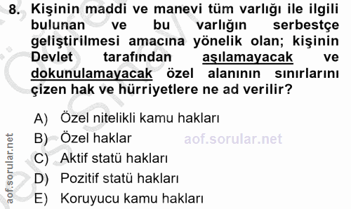 8. soru: Kişinin maddi ve manevi tüm varlığı ile ilgili bulunan ve bu varlığın serbestçe geliştirilmesi amacına yönelik olan;…