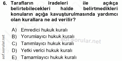 6. soru: Tarafların iradeleri ile açıkça belirtebilecekleri halde belirtmedikleri konuların açığa kavuşturulmasında yardımcı o…