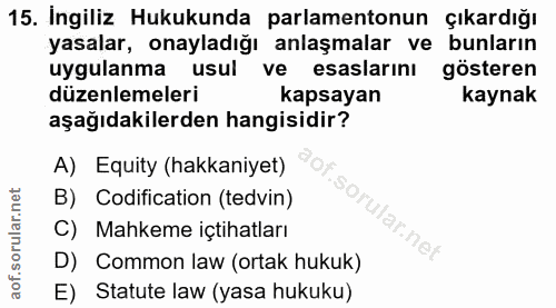 15. soru: Ingiliz Hukukunda parlamentonun çıkardığı yasalar, onayladığı anlaşmalar ve bunların uygulanma usul ve esaslarını gös…