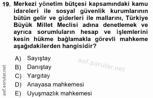 19. soru: Merkezi yönetim bütçesi kapsamındaki kamu idareleri ile sosyal güvenlik kurumlarının bütün gelir ve giderleri ile mal…