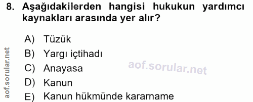 8. soru: Aşağıdakilerden hangisi hukukun yardımcı kaynakları arasında yer alır? A) Tüzük B) Yargı içtihadı C) Anayasa D) Kanun…