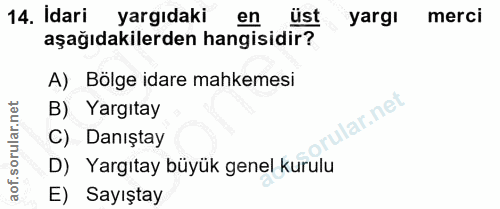 14. soru: Idari yargıdaki en üst yargı merci aşağıdakilerden hangisidir? A) Bölge idare mahkemesi B) Yargıtay llar.net C) Danış…