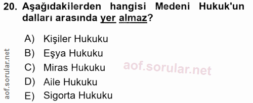 20. soru: Aşağıdakilerden hangisi Medeni Hukuk'un dalları arasında yer almaz? A) Kişiler Hukuku B) Eşya Hukuku C) Miras Hukuku…