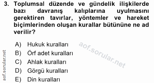 3. soru: Toplumsal düzende ve gündelik ilişkilerde bazı davranış kalıplarına uyulmasını gerektiren tavırlar, yöntemler ve hare…